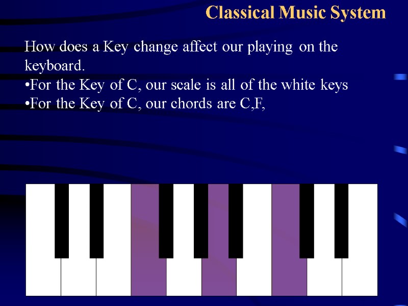 55 Classical Music System How does a Key change affect our playing on the